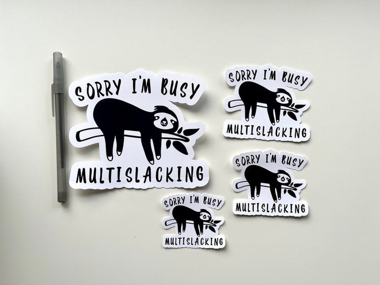 "Sorry I'm busy multislacking" Sticker