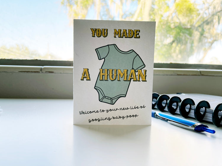 Card "You Made a Human - Welcome to your new life of googling baby poop".