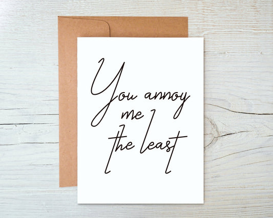 Card "You annoy me the least"