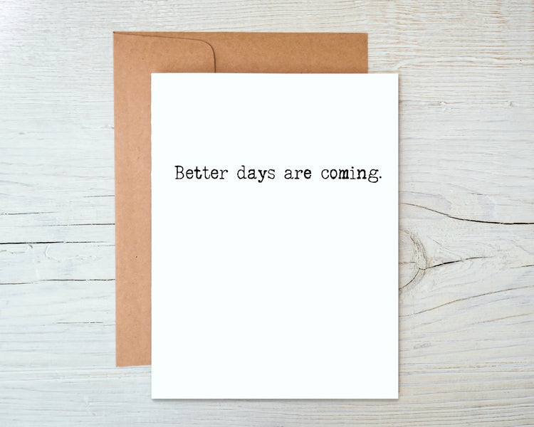Card "Better days are coming"