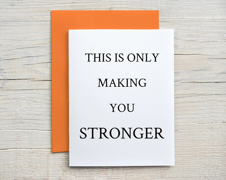 Card "This is only making you stronger"