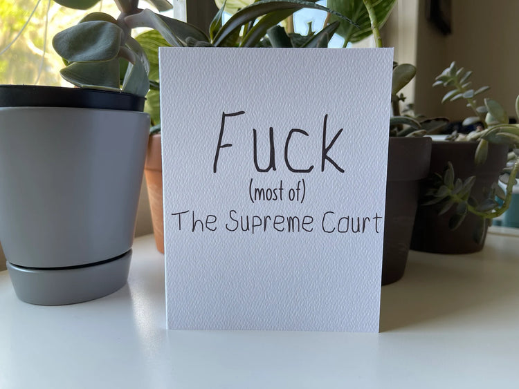 Card "F#ck (most of) the Supreme Court"