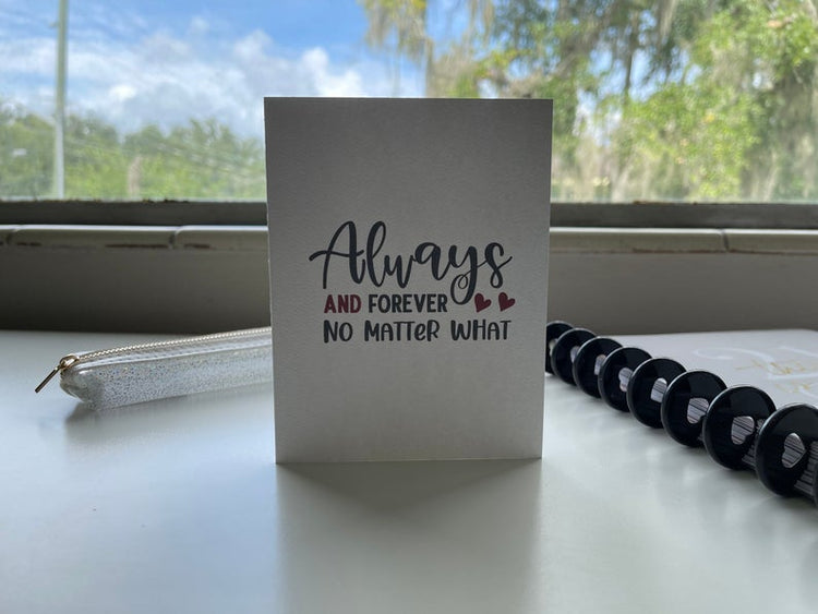 Card "Always and Forever No Matter What"