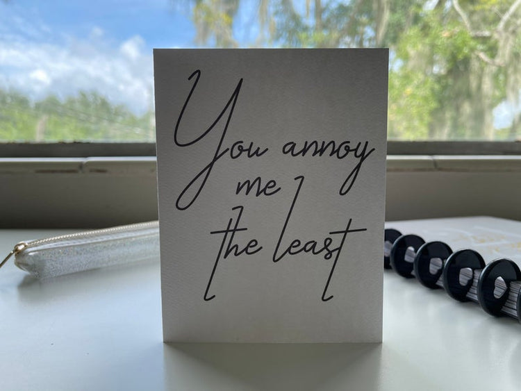 Card "You annoy me the least"
