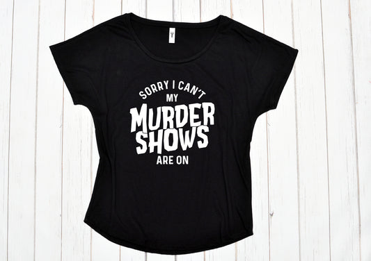 Sorry I can't, my murder shows are on Shirt